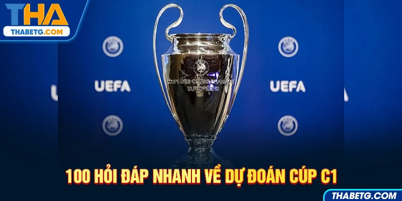 Hình ảnh hỏi đáp nhanh về dự đoán Cúp C1 tại THABET với cúp vô địch và logo UEFA