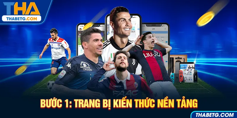 Hình ảnh bước 1 trang bị kiến thức nền tảng tại THABET với cầu thủ bóng đá và màn hình điện thoại