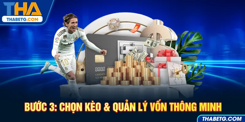 Hình ảnh bước 3 chọn kèo và quản lý vốn thông minh tại THABET với tiền mặt và cầu thủ bóng đá