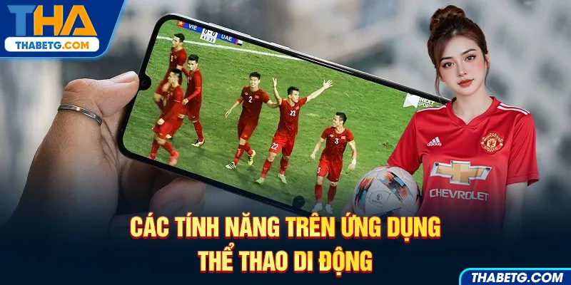 Hình ảnh tính năng trên ứng dụng thể thao THABET với cầu thủ bóng đá và màn hình điện thoại