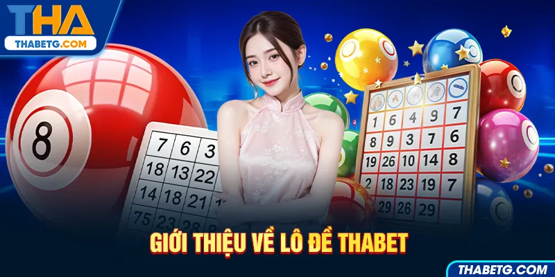 Hình ảnh giới thiệu lô đề THABET với vé số, bóng số và bảng kết quả.