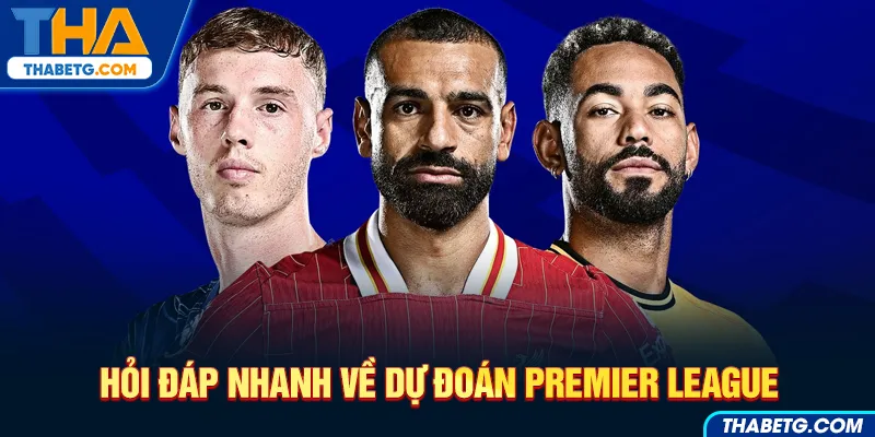 Hình ảnh hỏi đáp nhanh về dự đoán Premier League tại THABET với cầu thủ bóng đá và logo giải đấu