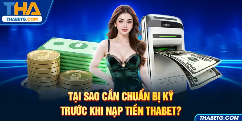Hình ảnh lưu ý trước khi nạp tiền THABET với tiền mặt, máy ATM và giao diện điện thoại.