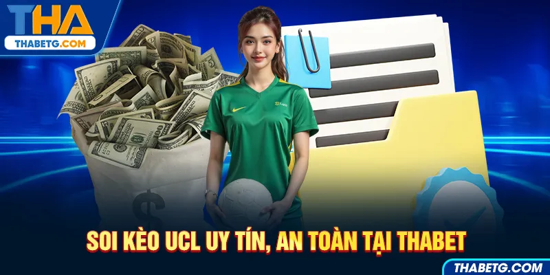 Hình ảnh soi kèo UCL uy tín và an toàn tại THABET với tiền mặt và cầu thủ bóng đá
