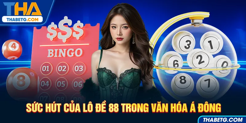 Hình ảnh sức hút lô đề 88 trong văn hóa Á Đông tại THABET với bóng xổ số và biểu tượng may mắn
