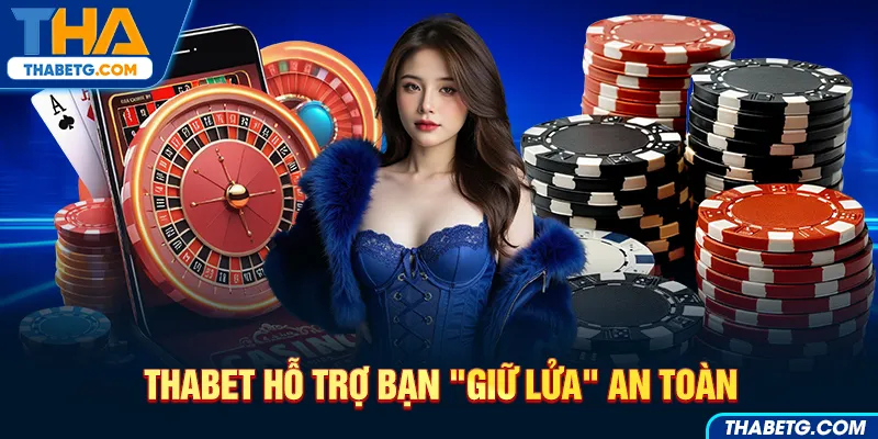 Hình ảnh THABET hỗ trợ bạn giữ lửa an toàn với roulette và chip casino