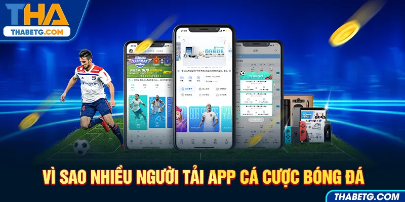 Hình ảnh lý do nhiều người tải app cá cược tại THABET với cầu thủ bóng đá và giao diện ứng dụng